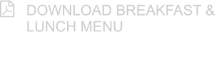 DOWNLOAD BREAKFAST & LUNCH MENU